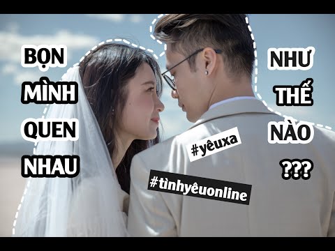 Video Vlog#23: BỌN MÌNH QUEN NHAU NHƯ THẾ NÀO?? XẾP HÀNH LÝ... - youtube