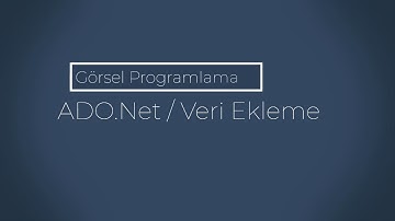 Görsel Programlama - C# Veri tabanına veri ekleme (ADO.NET)