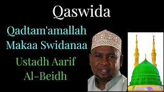 Qaswida-- Qadtamamallah Makaa Swidanaa-- Ustadh Aarif Al-Beidh