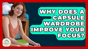 Why Does A Capsule Wardrobe Improve Your Focus? - Minimalist Home Life