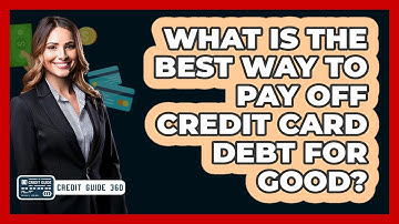 What Is The Best Way To Pay Off Credit Card Debt For Good? - CreditGuide360.com