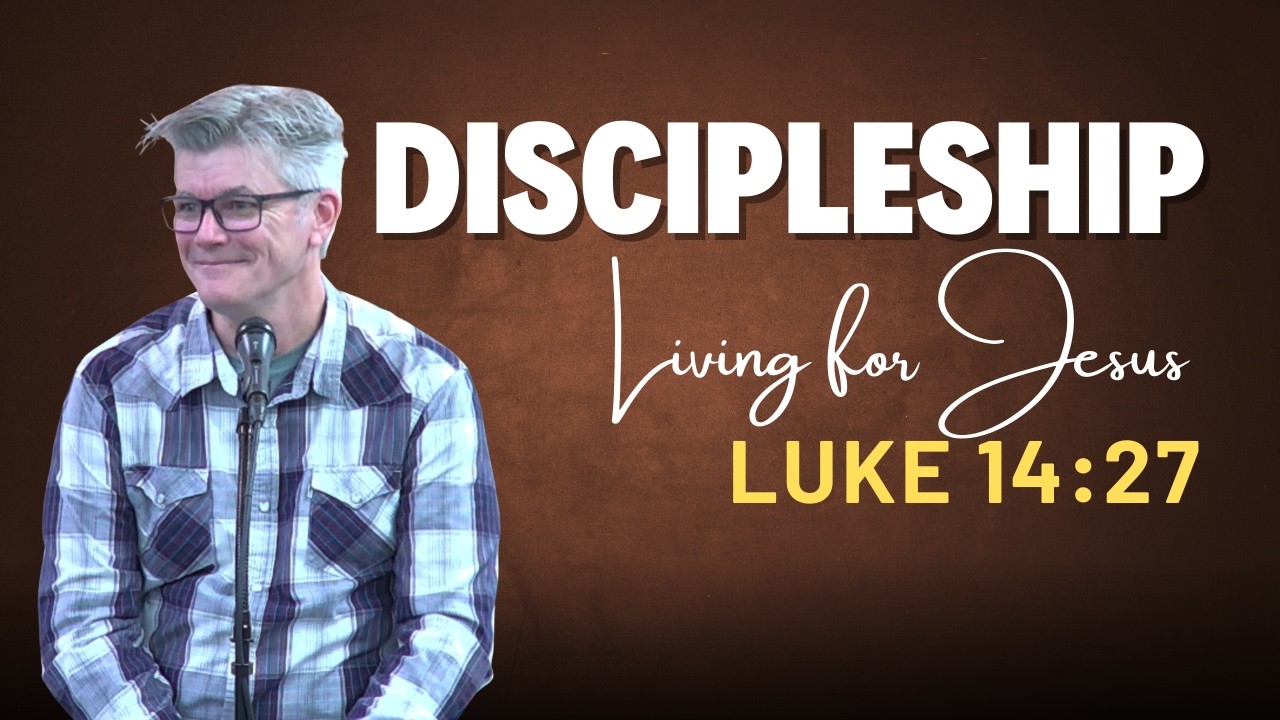 Discipleship (Luke 14:27) #3