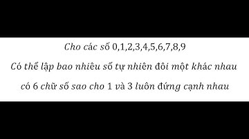 Toán 11: Cho các số 0,1,2,3,4,5,6,7,8,9Có thể lập bao nhiêu số tự nhiên đôi một khác nhau có 6 chữ