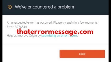 Unexpected error has occurred (327684:1) EA