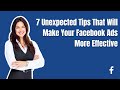 7 Unexpected Tips That Will Make Your Facebook Ads More Effective