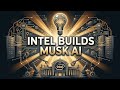 Why Elon Musk Chose Intel for AI Production