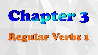 2022 Chapter 3 Regular Verbs - Verbos Regulares