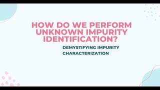 How Do We perform Unknown Impurity Identification? Demystifying Impurity Characterization