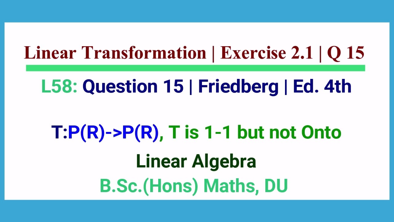 L58 | Problem 15 | 17 | Friedberg | 4th Edition | Linear Algebra | B Sc