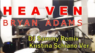 Heaven - Bryan Adams - Kristina Schiano, C.Rolland, Halocene, A.Sentina (DJ Sammy Remix)- Drum Cover