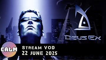 Deus Ex - Part 3 (22 June 2025)
