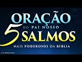 ORAÇÃO DO PAI NOSSO com 5 SALMOS MAIS PODEROSOS DA BÍBLIA - Adormecendo com Salmos