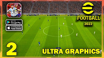 eFootball 2022 Mobile Ultra Graphics Gameplay (Android, iOS) - Part 2