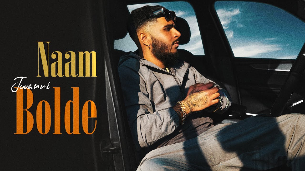 Watch NAAM BOLDE | JOVANNI | OFFICIAL MUSIC VIDEO | LATEST PUNJABI SONG 2025 on YouTube Watch NAAM BOLDE | JOVANNI | OFFICIAL MUSIC VIDEO | LATEST PUNJABI SONG 2025 on YouTube