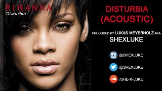 Rihanna - Disturbia (Acoustic) - by shexluke