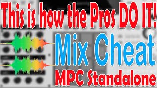 Akai MPC Tutorial. This is how the Pros do it!! Mix Cheat in the MPC Standalone.