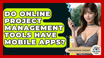 Do Online Project Management Tools Have Mobile Apps? - High School Toolkit