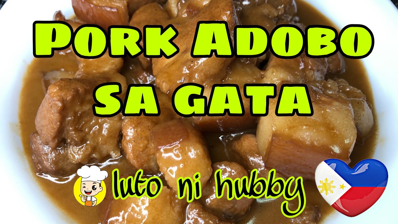 Pork adobo sa gata adobo recipe luto ni hubby YouTube
