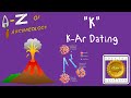 A-Z of Archaeology: 'K - Potassium/ Argon Dating' (Special Edition)