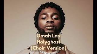 Omah Lay Holyghost choir Version