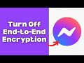 How to Turn Off End-to-End Encryption in Messenger 2025