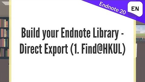 Endnote 20 Video 3.1 - Build your Endnote Library - Direct Export (1. Find@HKUL)