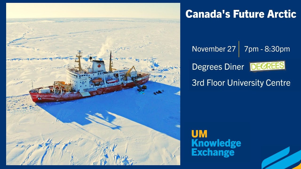 UM Knowledge Exchange – Canada’s Future Arctic (Nov 27, 2025)