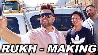 RUKH (Making) Akhil | Sukh Sanghera | Latest Videos 2018