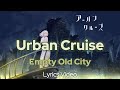 Empty Old City - Urban Cruise [ アーバンクルーズ ] Lyrics Video (Romanji_English_Thai)