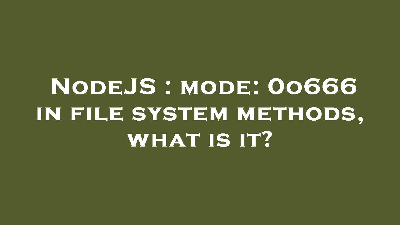 NodeJS : mode: 0o666 in file system methods, what is it? - YouTube