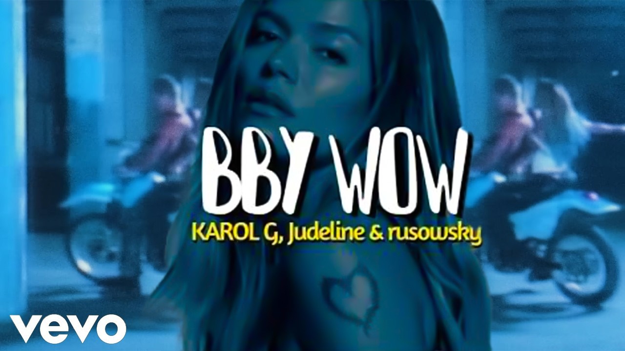 BbY WOW - KAROL G, Judeline, rusowsky, Bad Bunny, Peso Pluma | 10+ La canción que está en tendencia