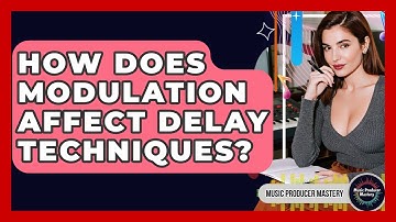 How Does Modulation Affect Delay Techniques? - Music Producer Mastery