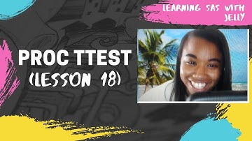 PROC TTEST:  SAS for Beginners (Lesson 18)