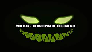 MIKEJAXX - THE HARD POWER (ORIGINAL MIX)