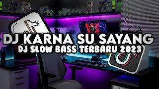 DJ KARNA SU SAYANG X JANDA PIRANG X DJ AISYAH || DJ SLOW BASS TERBARU 2023