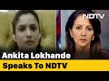 "Sushant Singh Rajput Did Not Have Suicidal Personality": Actor Ankita Lokhande To NDTV