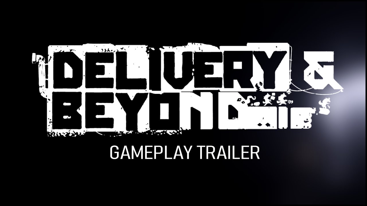 Delivery & Beyond - Gameplay Trailer