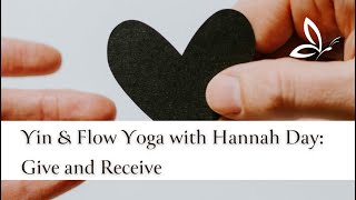 Yin And Flow Yoga With Hannah Day Give And Receive Yoga For Beginners