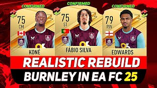 🏆BURNLEY REALISTIC REBUILD IN EA FC 25 CAREER MODE! ft. FÁBIO SILVA, EDWARDS, KONÉ...etc