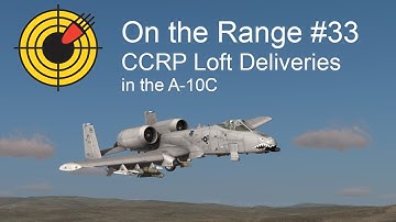 On the Range #33 - CCRP Loft Deliveries in the DCS: A-10C Warthog