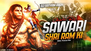 Chali Re Sawari Shri Ram Ki  Extended Edm Trance  Ramnavmi Remix  Dj Satyam Rock