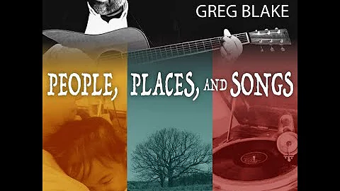 Greg Blake "People, Places, and Songs" Official Mu...