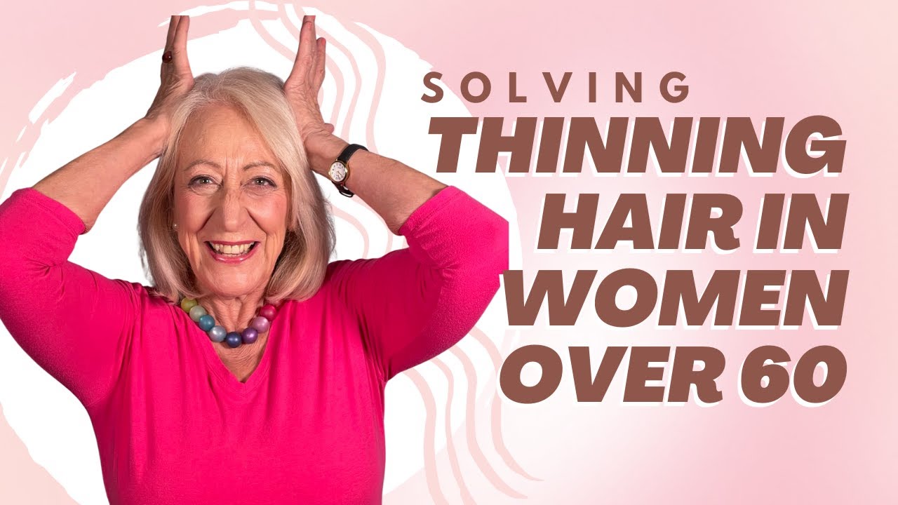 Solutions for Thinning Hair in Women Over 60 | Denise ...