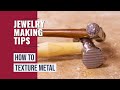 How to Texture Metal for Jewelry