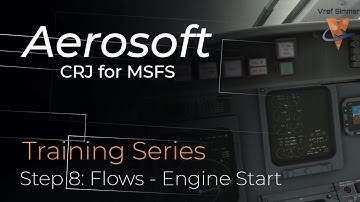 Aerosoft CRJ For MSFS | Tutorial Series | Step Eight | CRJ Flows - Engine Start