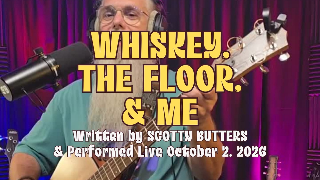 Whiskey, the Floor, & Me – Scotty Butters | Original Song Live
