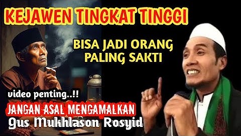 ILMU KEJAWEN TINGKAT TINGGI‼️JIKA DIAKTIFKAN BISA MENJADI SAKTI || ROMO KYAI GUS MUKHLASON ROSYID