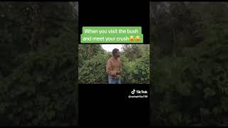 WHEN YOU VISIT THE BUSH AND MEET YOUR CRUSH 😂😂