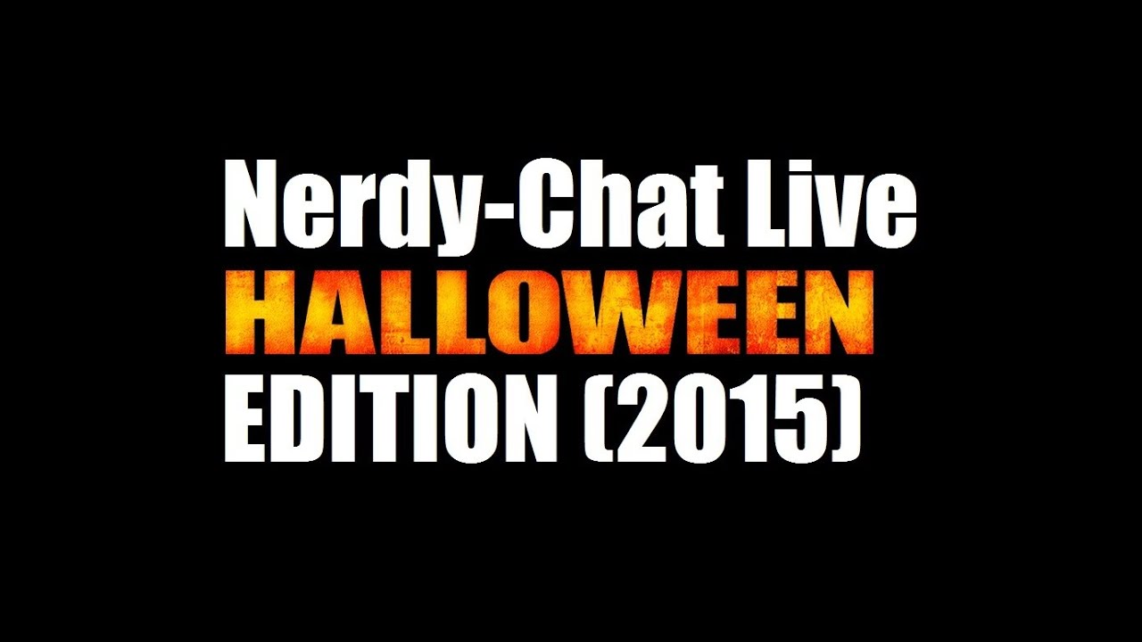 Nerdy-Chat Live: Halloween Edition (2015)