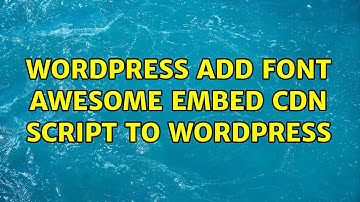 Wordpress: Add Font Awesome Embed CDN Script To WordPress